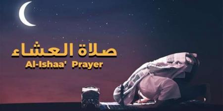 موعد أذان العشاء اليوم 28 مايو 2026 في القاهرة والمحافظات