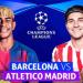 موعد مباراة برشلونة وأتلتيكو مدريد في إياب ربع نهائي دوري أبطال أوروبا.. والقنوات الناقلة والتشكيل المتوقع