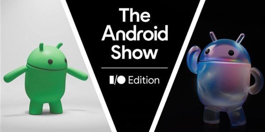 Android Show 2026.. جوجل تكشف عن أكبر تحديث في تاريخ أندرويد