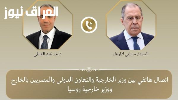 عبد العاطي ولافروف يتناولان تعزيز الشراكة الاستراتيجية بين مصر وروسيا وتطورات الأوضاع الإقليمية والدولية