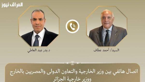 وزير الخارجية ونظيره الجزائري يعلنان تعزيز العمل العربي المشترك لمواجهة التحديات وتأمين استقرار المنطقة